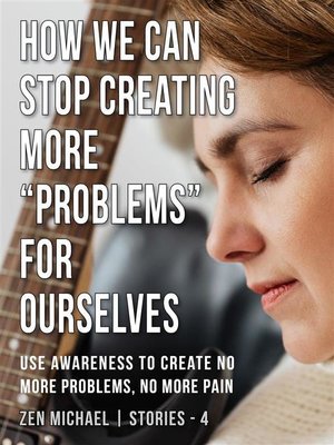 cover image of How We Can Stop Creating More "Problems" for Ourselves